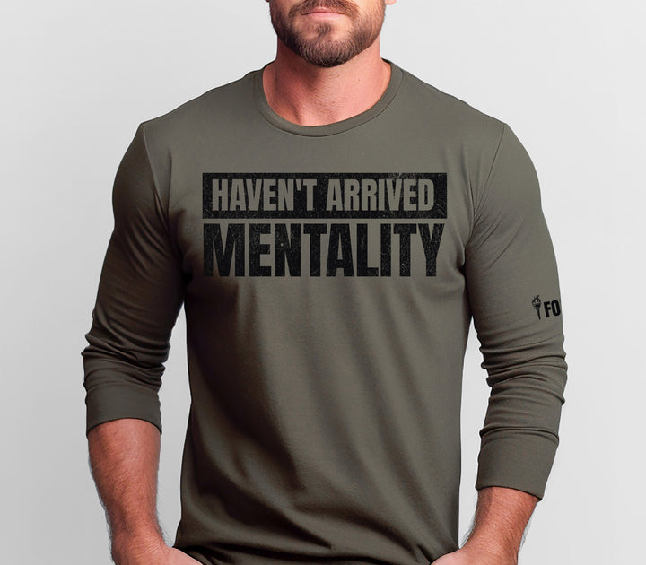 Haven't Arrived Mentality — Long Sleeve Tee