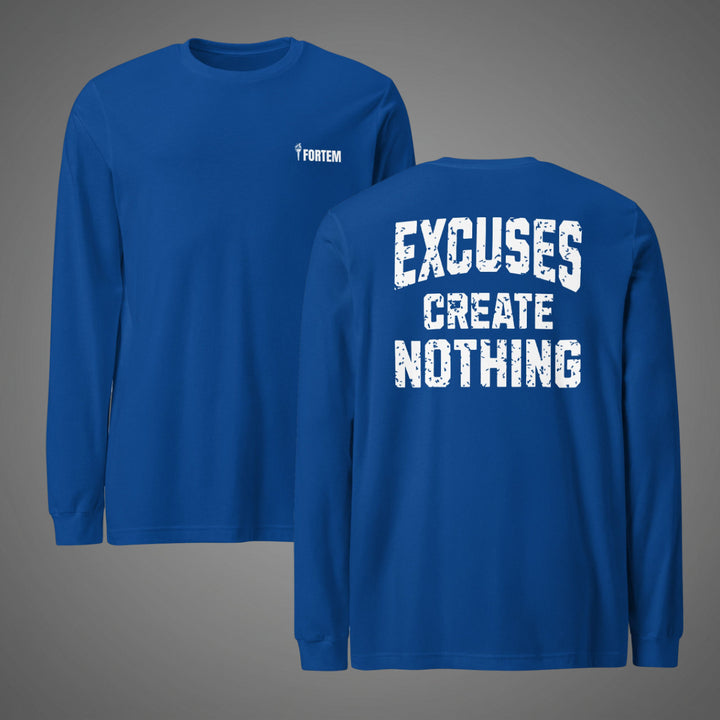 Excuses Create Nothing -  Long Sleeve Tee