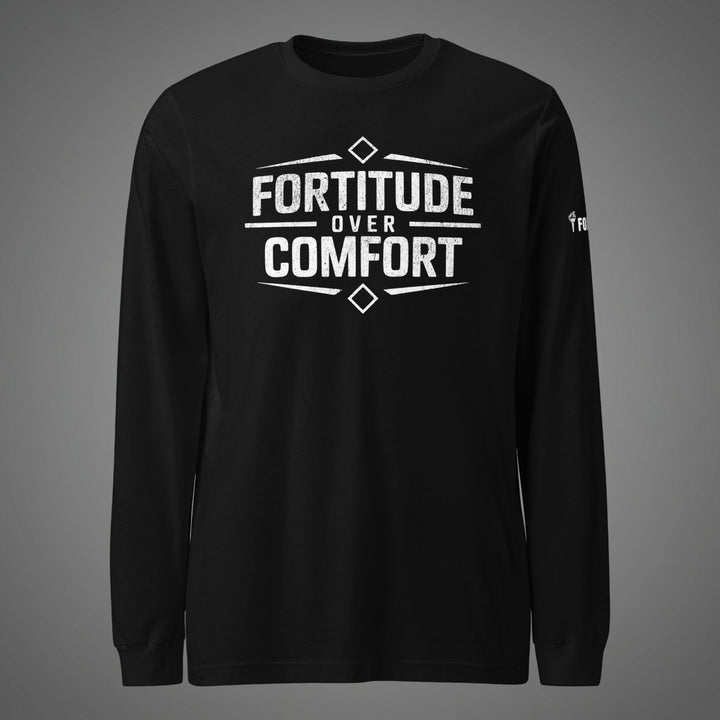 Fortitude Over Comfort — Long Sleeve Tee