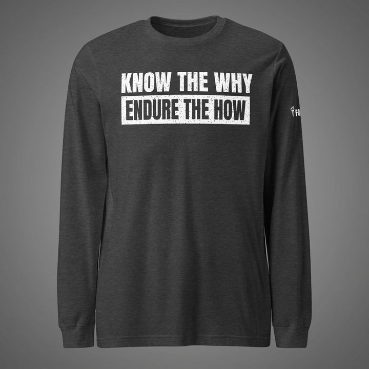 Know The Why -  Long Sleeve Tee