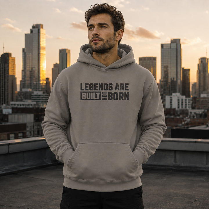 Legends Are Built Not Born — Hoodie