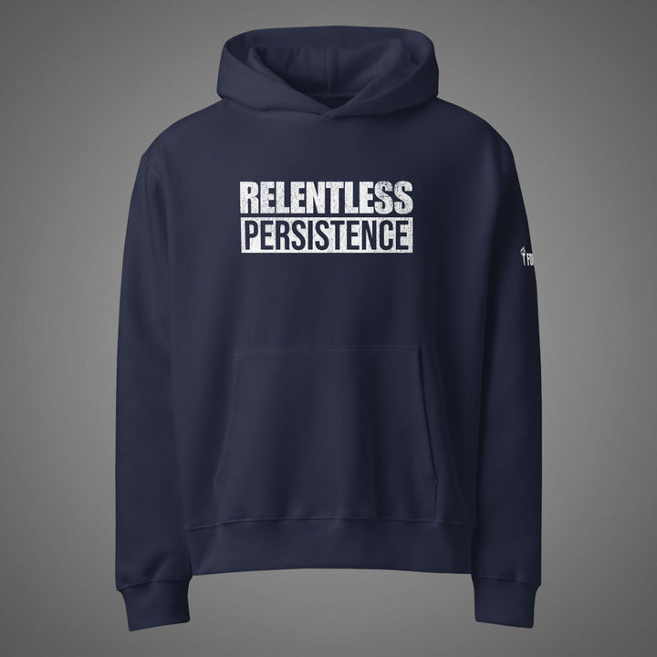 RELENTLESS PERSISTENCE - HOODIE