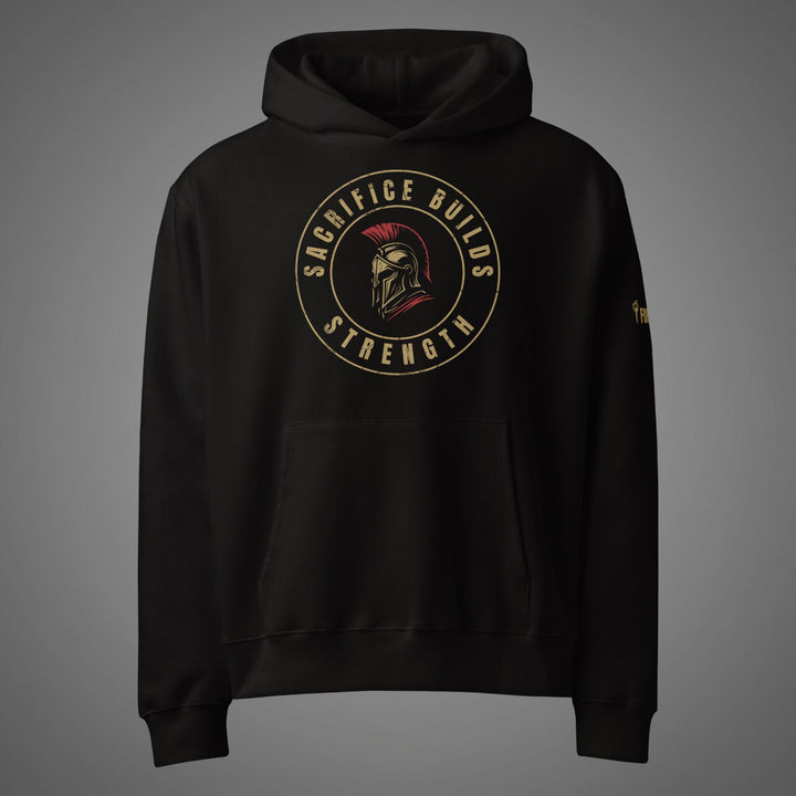 Sacrifice Builds Strength — Hoodie