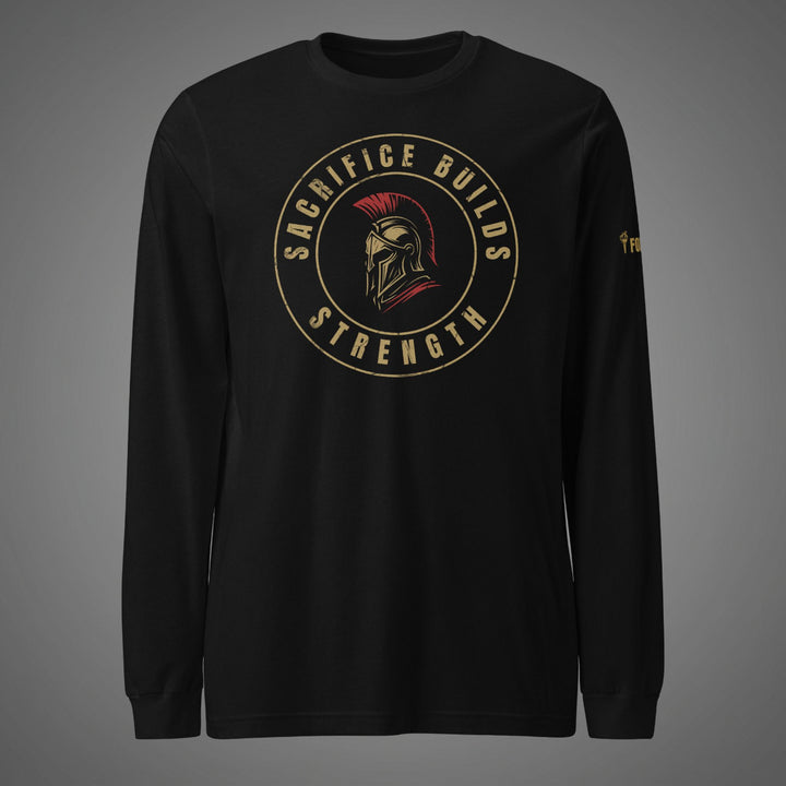 Sacrifice Builds Strength — Long Sleeve Tee