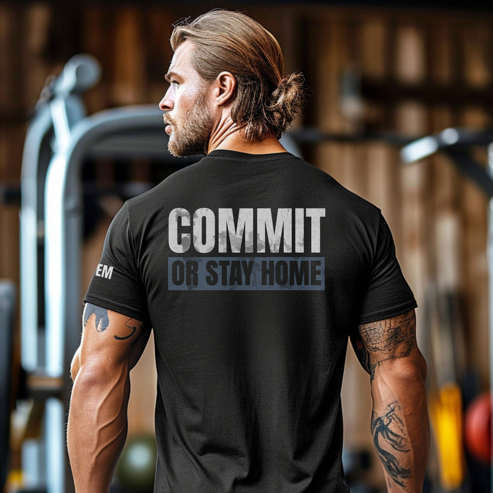 Commit Or Stay Home | Tee-Fortem Apparel
