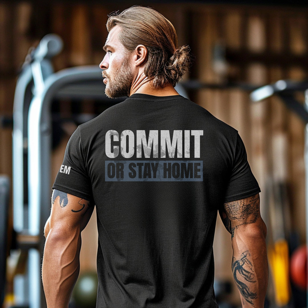 Commit Or Stay Home | Tee-Fortem Apparel