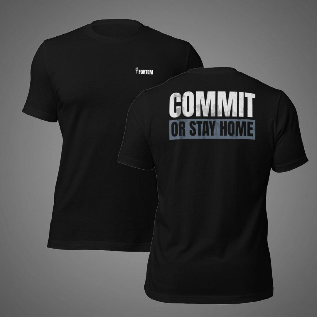 Commit Or Stay Home | Tee-Fortem Apparel