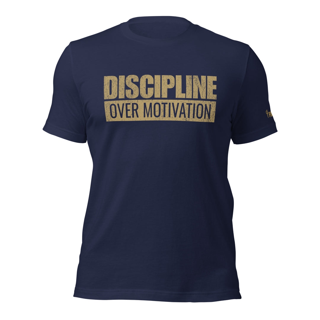 Discipline Over Motivation | Tee-Fortem Apparel