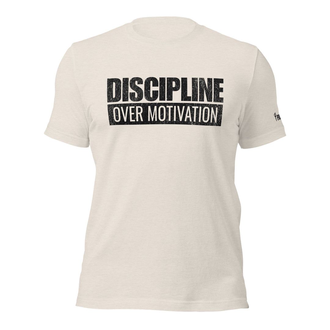 Discipline Over Motivation | Tee-Fortem Apparel