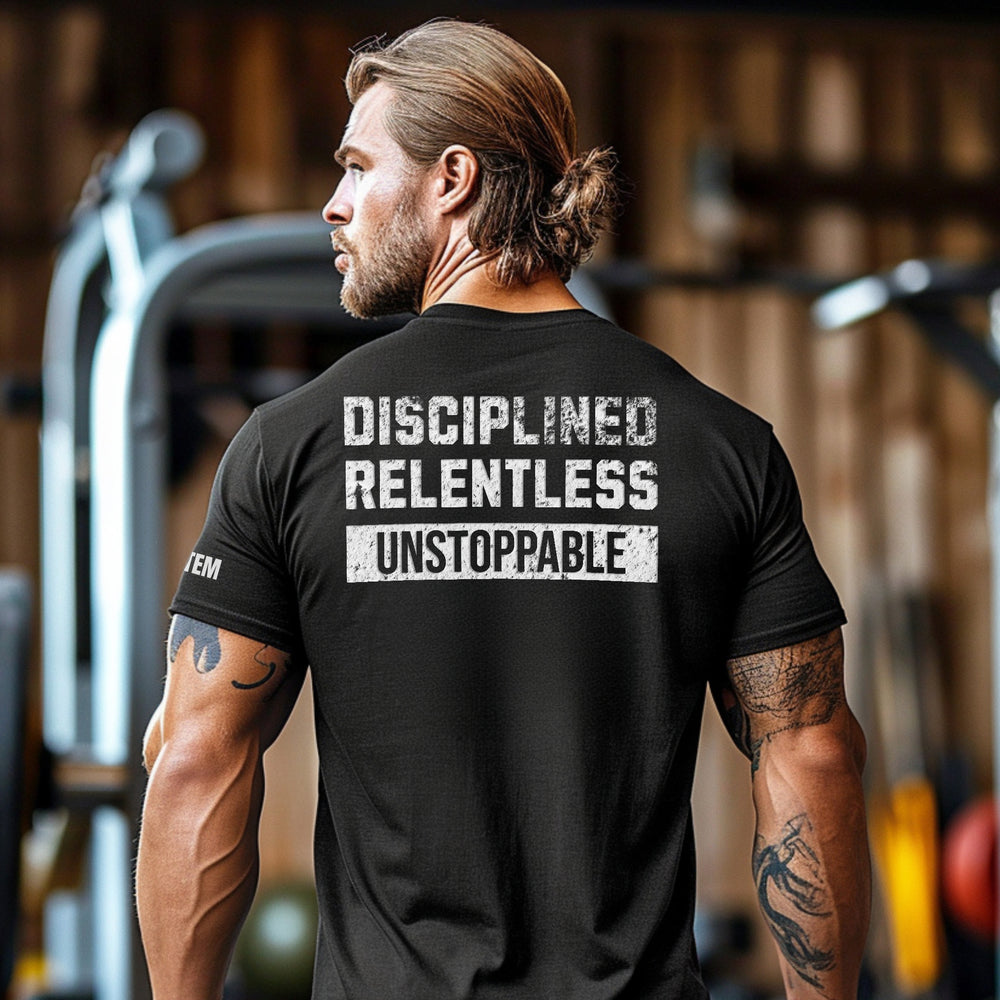 Disciplined Relentless Unstoppable | Tee-Fortem Apparel