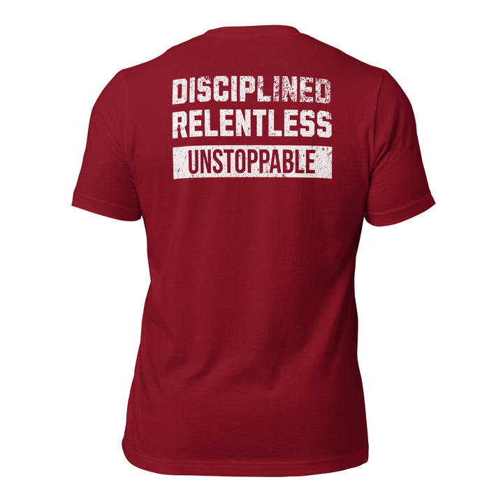 Disciplined Relentless Unstoppable | Tee-Fortem Apparel