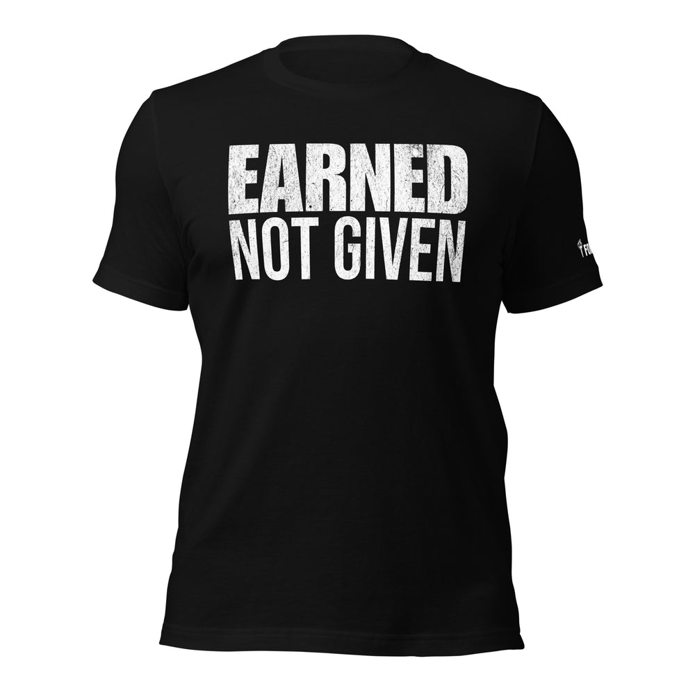 Earned Not Given | Front | Tee-Fortem Apparel