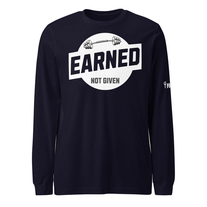 Earned Not Given Long Sleeve Tee-Fortem Apparel