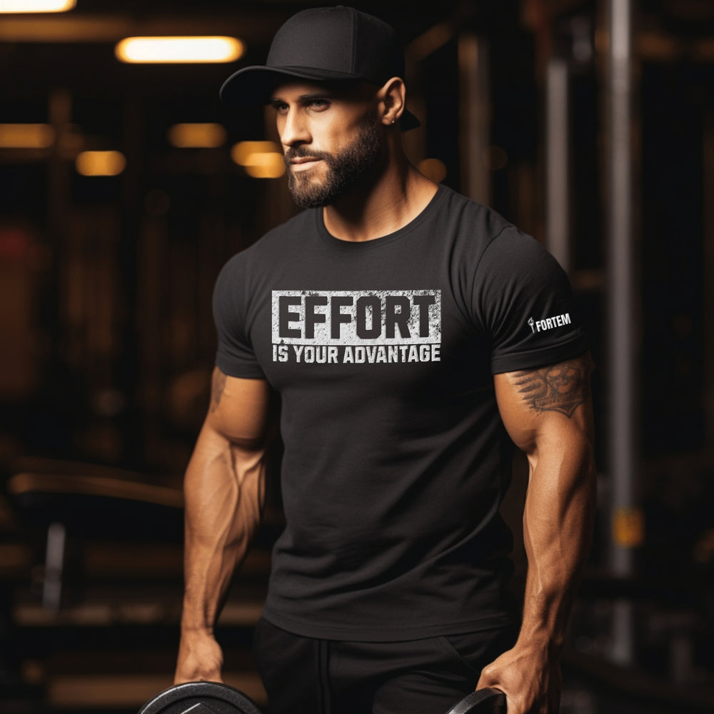 Effort Is Your Advantage | Tee-Fortem Apparel