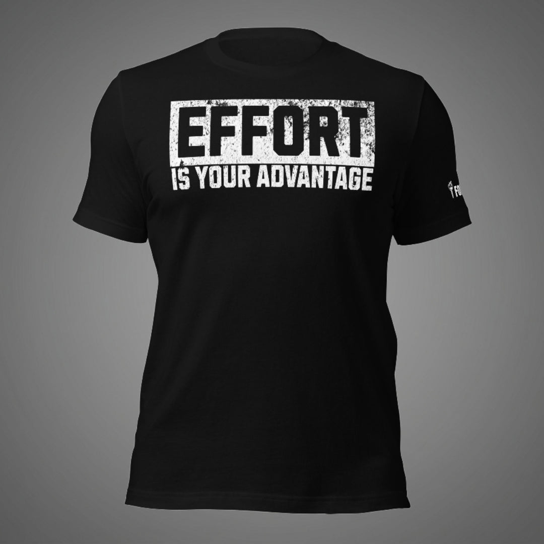 Effort Is Your Advantage | Tee-Fortem Apparel