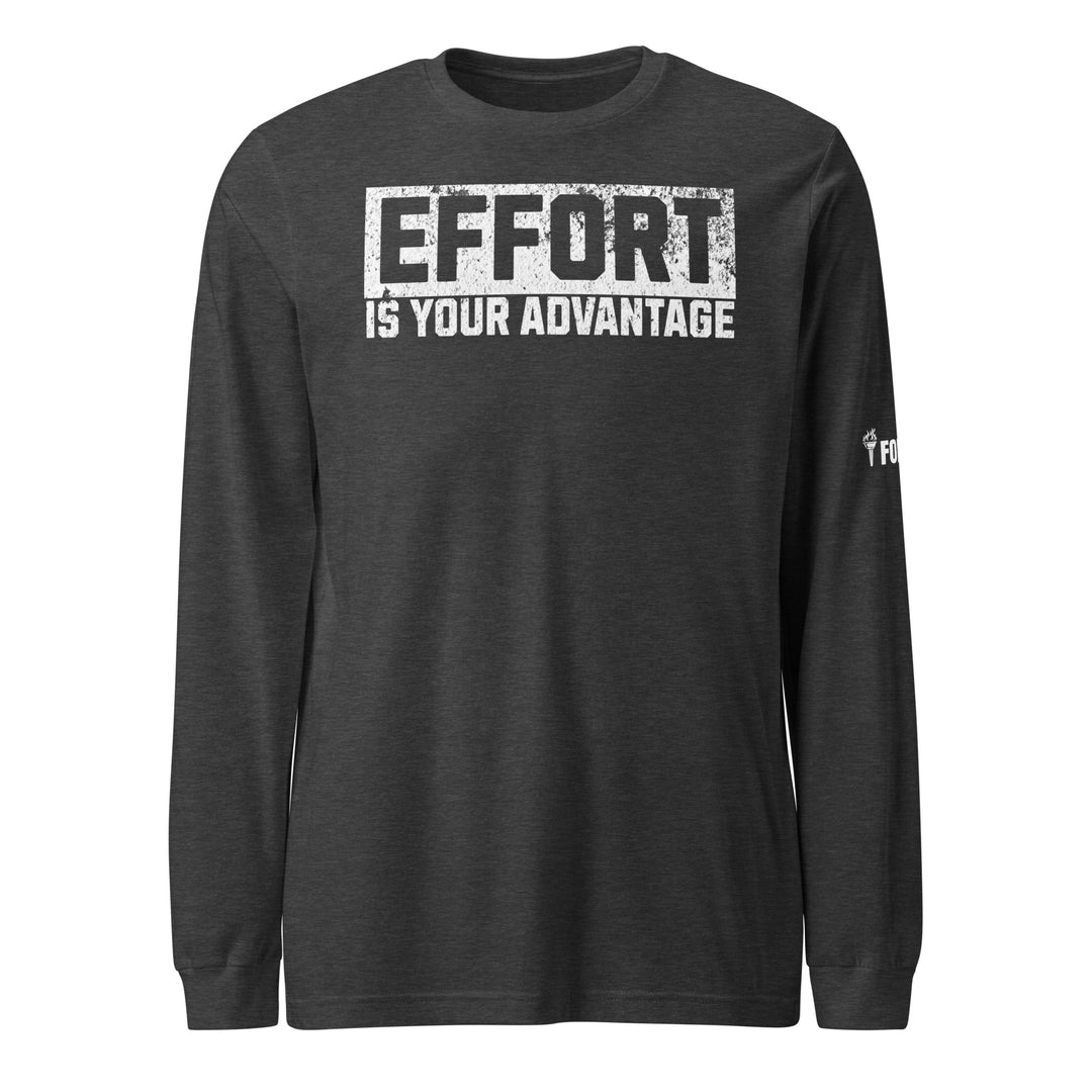Effort Is Your Advantage Long Sleeve Tee-Fortem Apparel