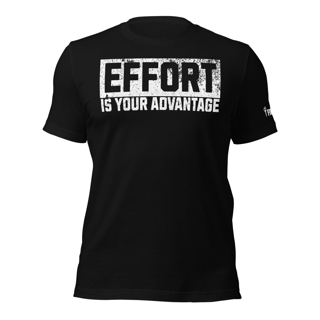 Effort Is Your Advantage t-shirt-Fortem Apparel