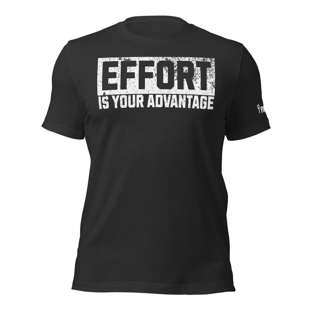 Effort Is Your Advantage t-shirt-Fortem Apparel