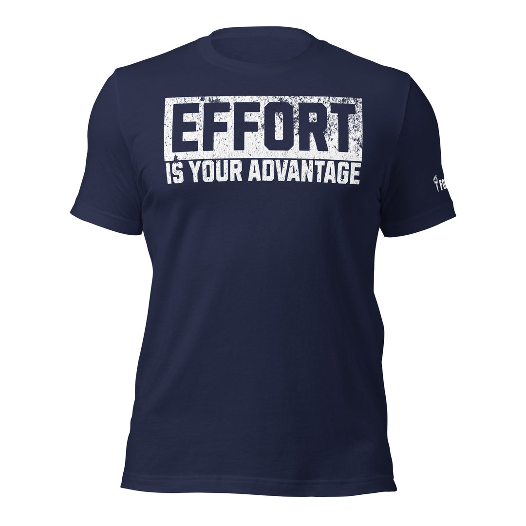 Effort Is Your Advantage t-shirt-Fortem Apparel