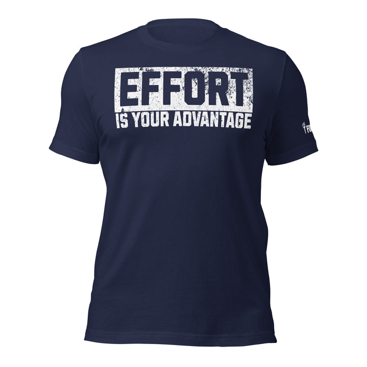 Effort Is Your Advantage t-shirt-Fortem Apparel