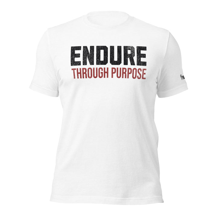 Endure Through Purpose | Front | Tee-Fortem Apparel