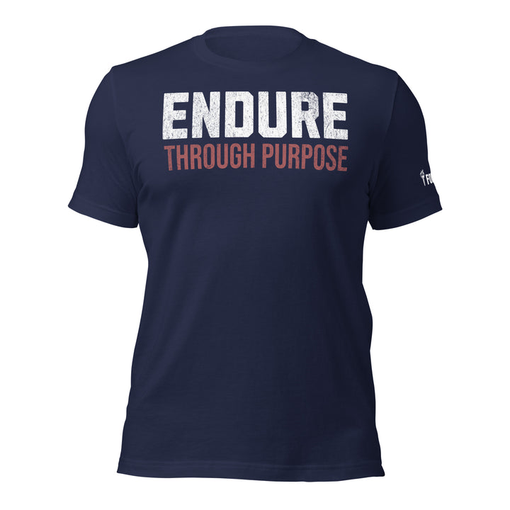 Endure Through Purpose | Front | Tee-Fortem Apparel