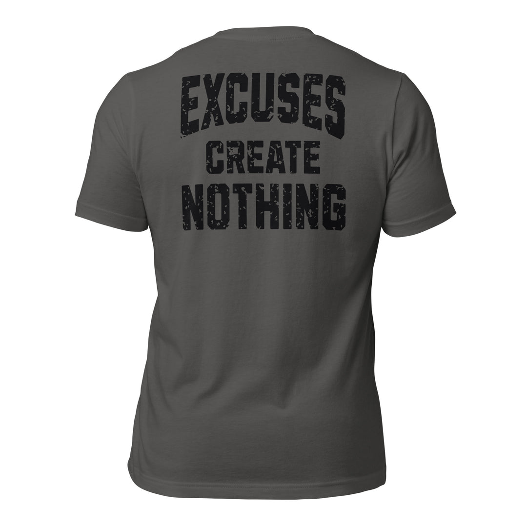 Excuses Create Nothing | Tee-Fortem Apparel