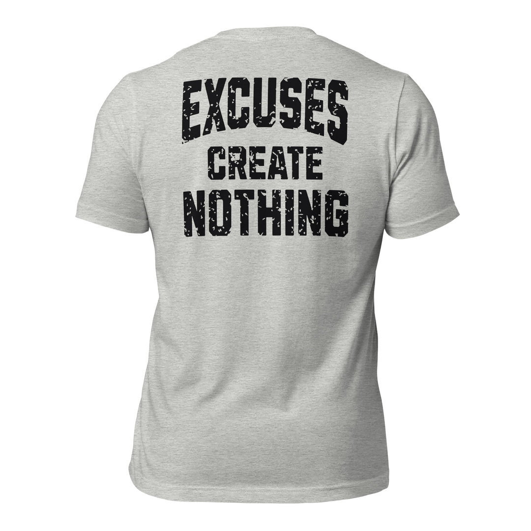 Excuses Create Nothing | Tee-Fortem Apparel