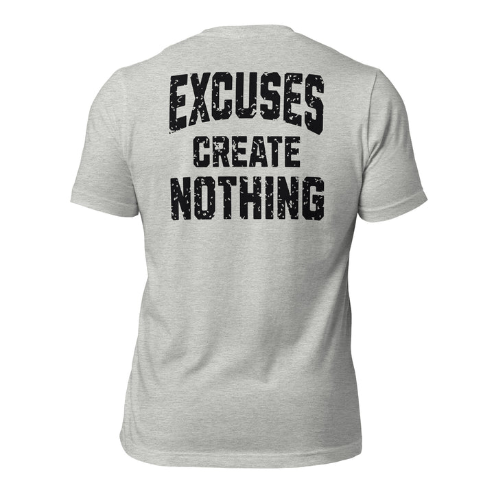 Excuses Create Nothing | Tee-Fortem Apparel