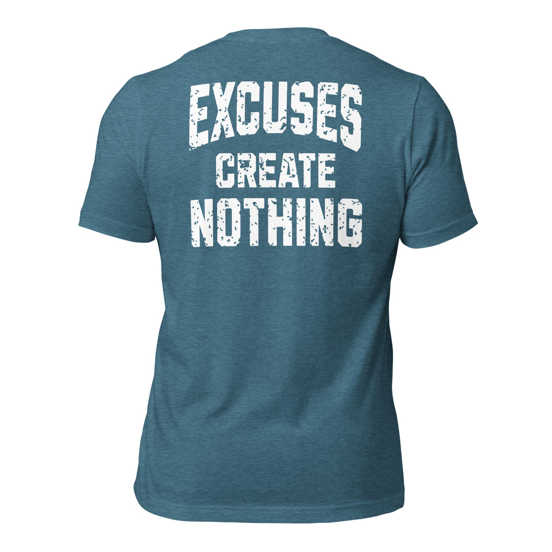 Excuses Create Nothing | Tee-Fortem Apparel