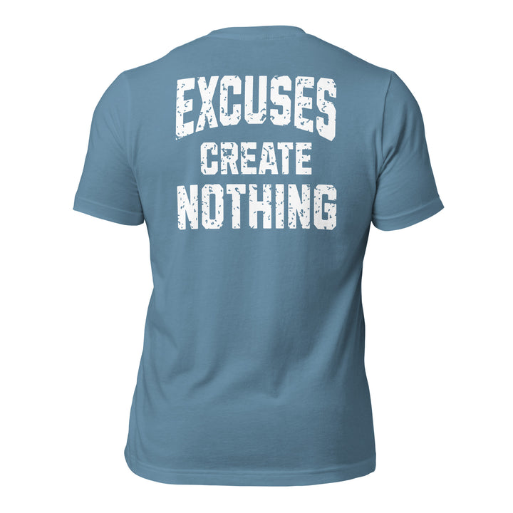 Excuses Create Nothing | Tee-Fortem Apparel