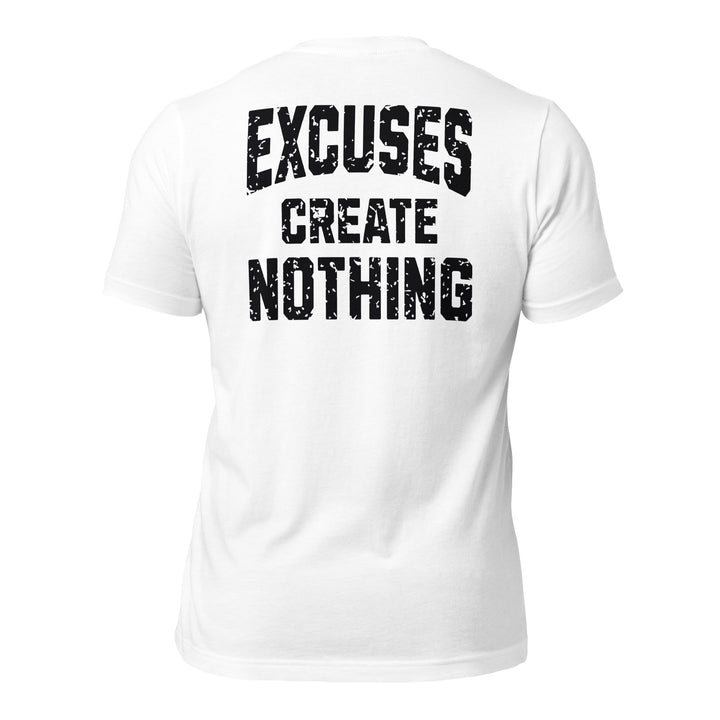 Excuses Create Nothing | Tee-Fortem Apparel
