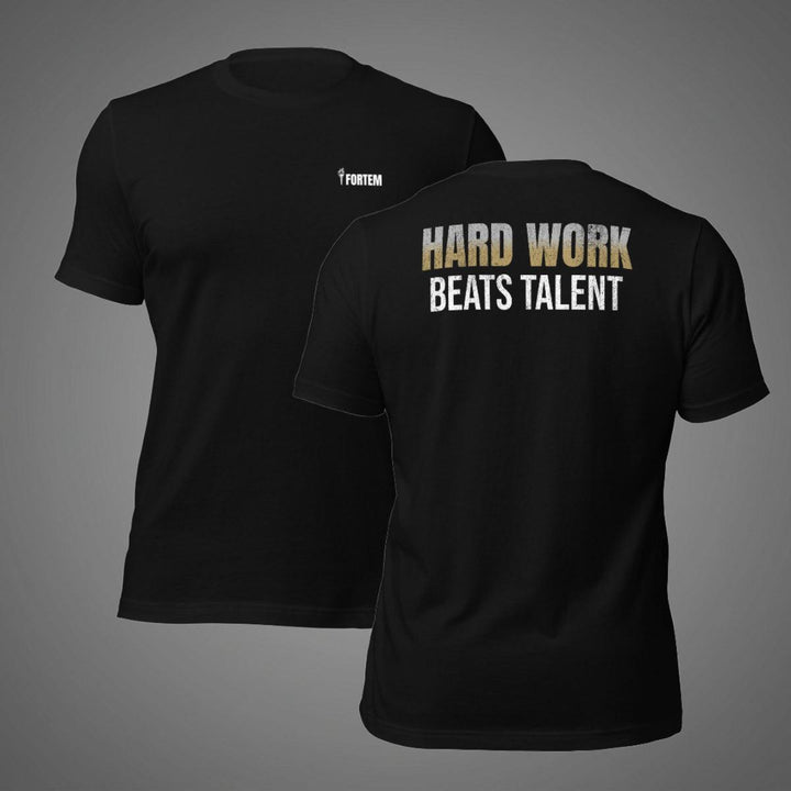 Hard Work Beats Talent | Tee-Fortem Apparel