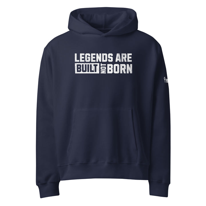 Legends Are Built Not Born-Fortem Apparel