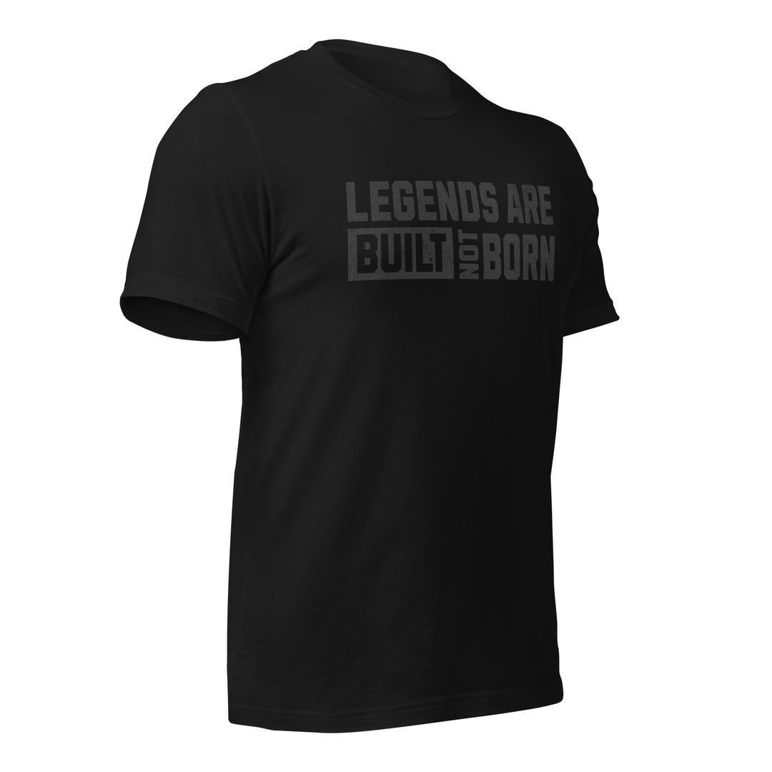 Legends Are Built Not Born | Tee-Fortem Apparel
