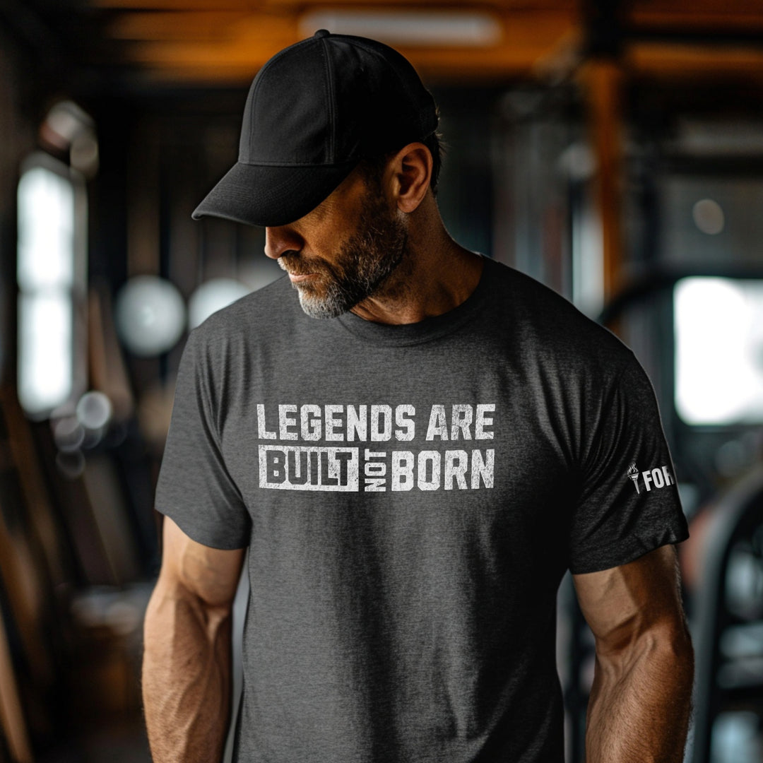Legends Are Built Not Born | Tee-Fortem Apparel