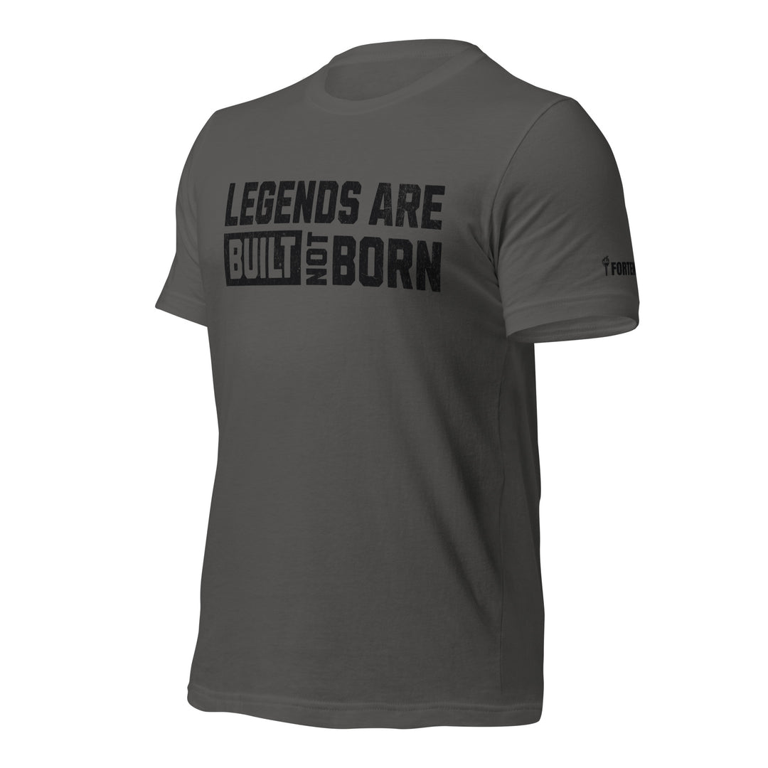 Legends Are Built Not Born | Tee-Fortem Apparel