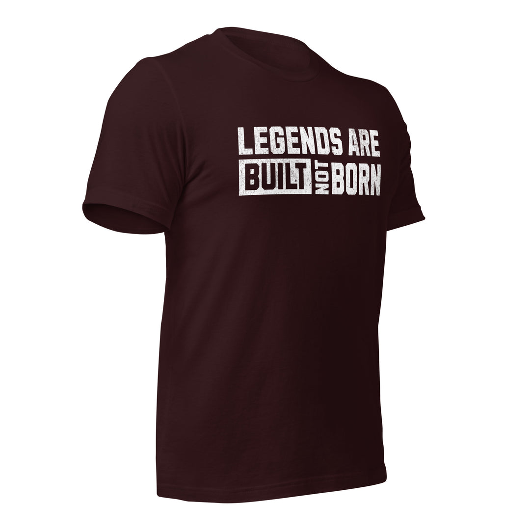 Legends Are Built Not Born | Tee-Fortem Apparel