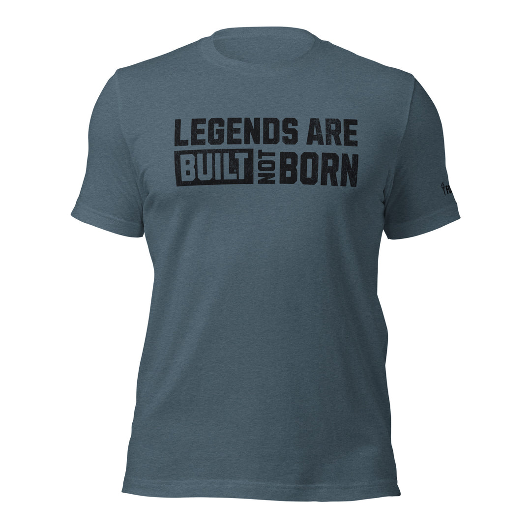 Legends Are Built Not Born | Tee-Fortem Apparel