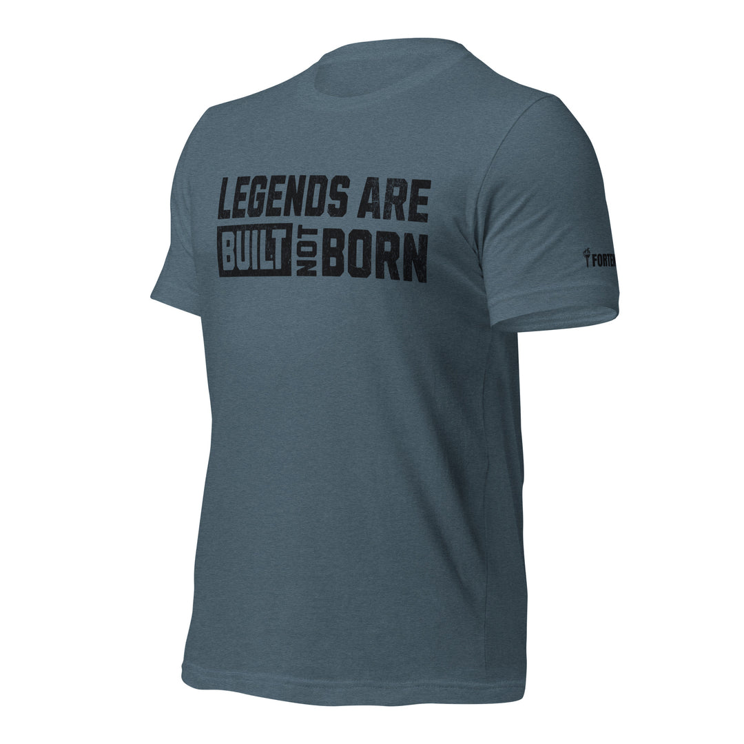 Legends Are Built Not Born | Tee-Fortem Apparel