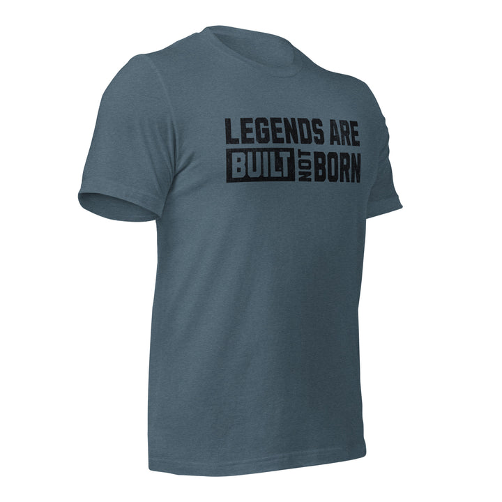 Legends Are Built Not Born | Tee-Fortem Apparel