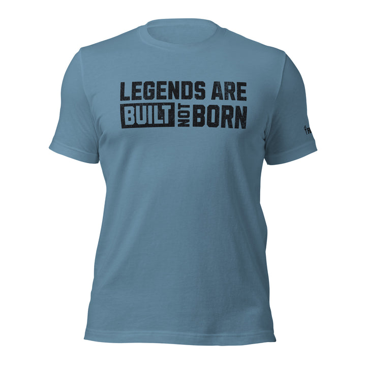 Legends Are Built Not Born | Tee-Fortem Apparel