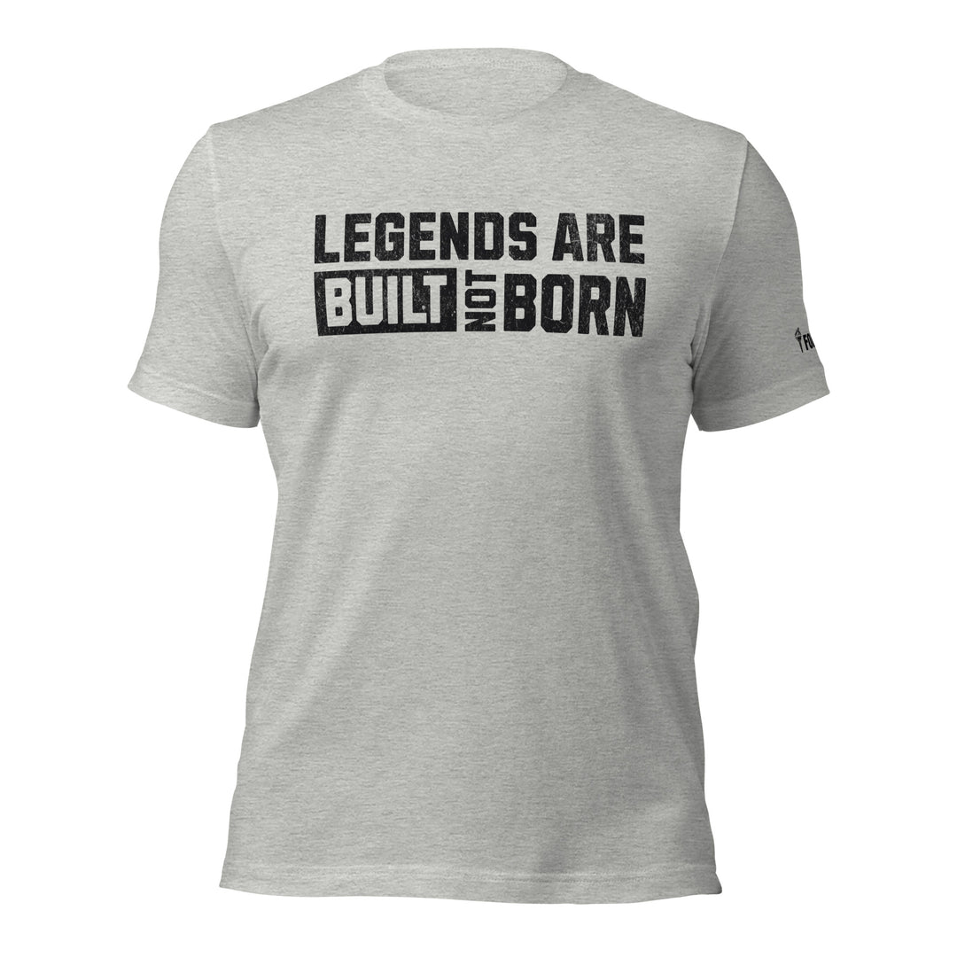 Legends Are Built Not Born | Tee-Fortem Apparel