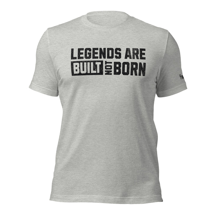 Legends Are Built Not Born | Tee-Fortem Apparel