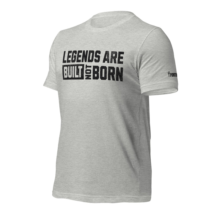 Legends Are Built Not Born | Tee-Fortem Apparel