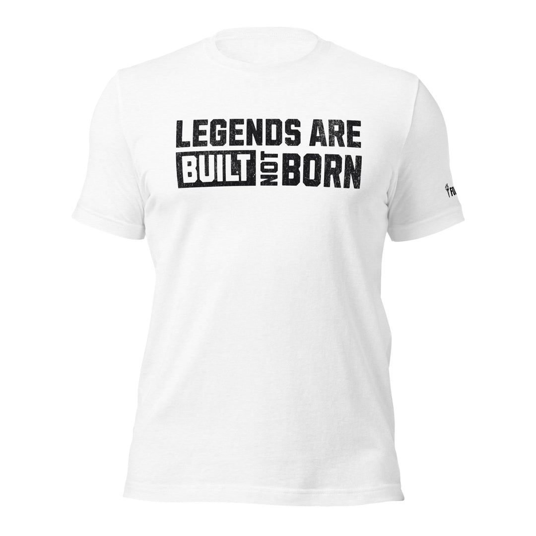Legends Are Built Not Born | Tee-Fortem Apparel