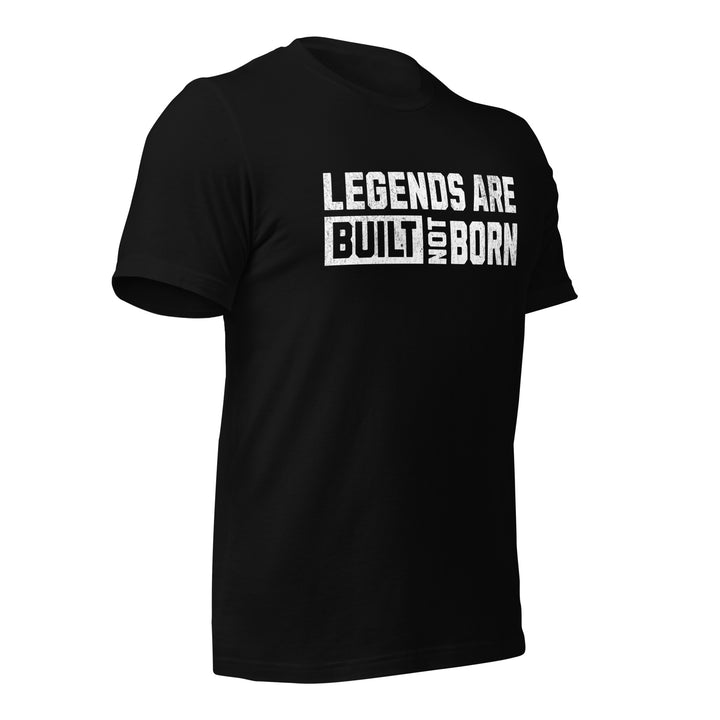 Legends Are Built Not Born | Tee-Fortem Apparel