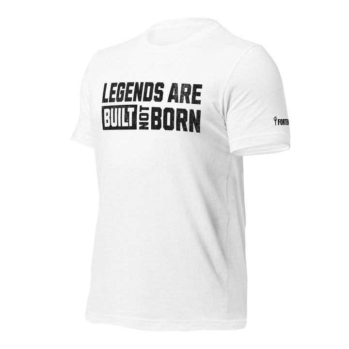 Legends Are Built Not Born | Tee-Fortem Apparel