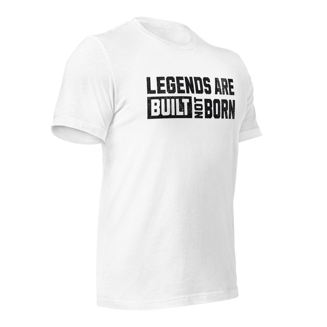 Legends Are Built Not Born | Tee-Fortem Apparel