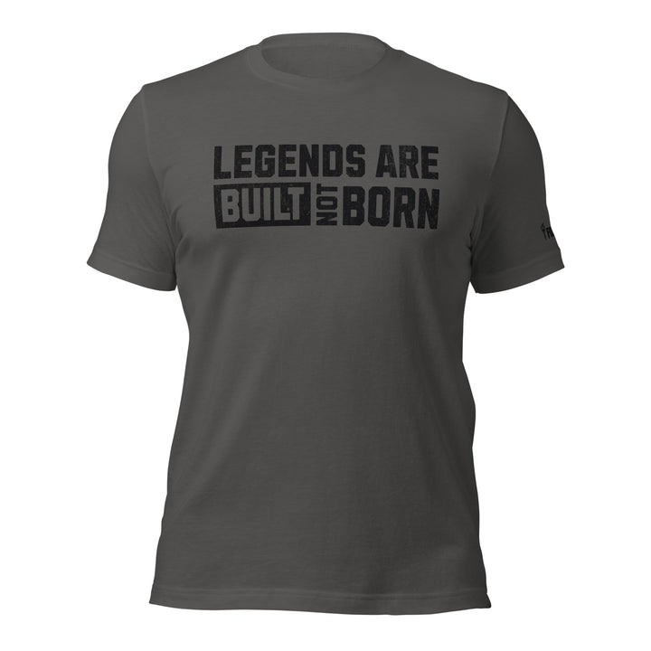 Legends Are Built Not Born | Tee-Fortem Apparel